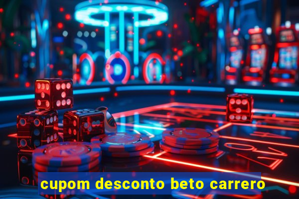 cupom desconto beto carrero